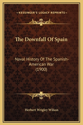 The Downfall Of Spain: Naval History Of The Spa... 1169357695 Book Cover