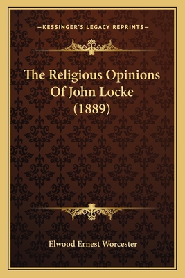 The Religious Opinions Of John Locke (1889) 116566075X Book Cover