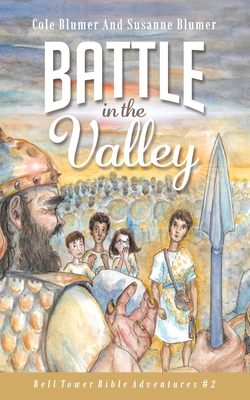 Battle In The Valley: The Story of David and Go... 1945065176 Book Cover