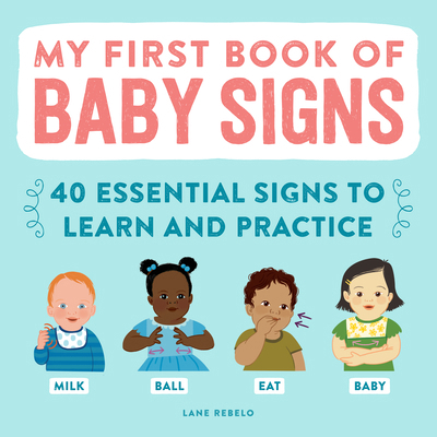 My First Book of Baby Signs: 40 Essential Signs... 1648766595 Book Cover