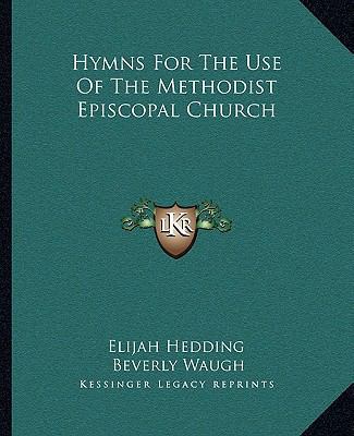 Hymns For The Use Of The Methodist Episcopal Ch... 1163312150 Book Cover