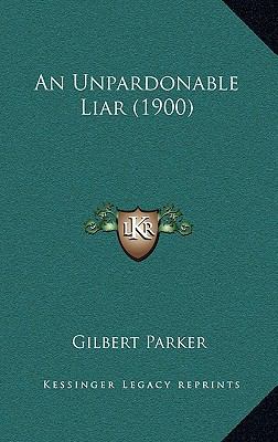 An Unpardonable Liar (1900) 1166508617 Book Cover