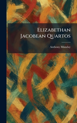 Elizabethan Jacobean Quartos 1025500326 Book Cover