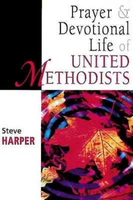 Prayer and Devotional Life of United Methodists 0687084326 Book Cover