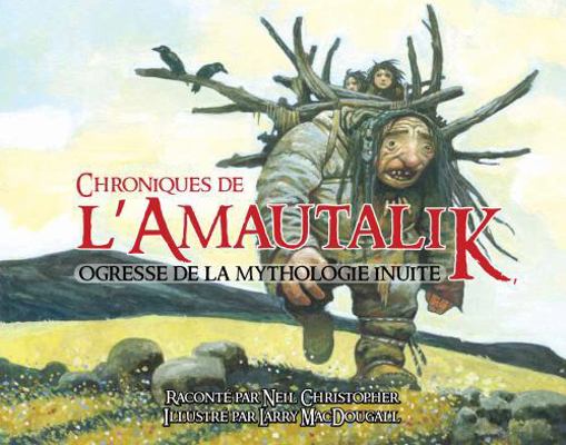 Chroniques de l'Amautalik [French] 1772270113 Book Cover