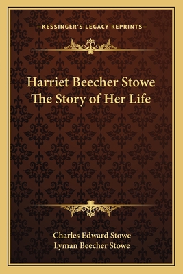 Harriet Beecher Stowe The Story of Her Life 116279500X Book Cover