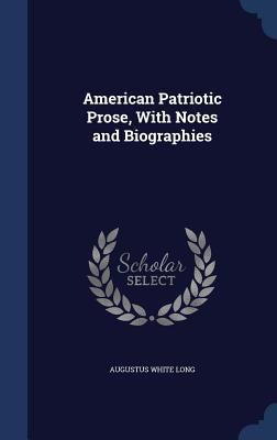 American Patriotic Prose, With Notes and Biogra... 1340158973 Book Cover