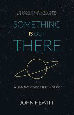 Something is Out There: A Layman's View of the ... 178798950X Book Cover