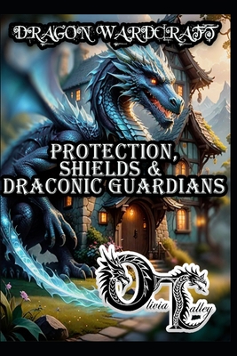 Dragon Wardcraft: Protection, Shields & Draconi... B0G88TV423 Book Cover