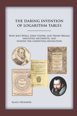 The Daring Invention of Logarithm Tables: How J... 0999140205 Book Cover