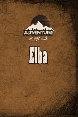Paperback Adventure Logbook - Elba: Travel Journal or Travel Diary for your travel memories. With travel quotes, travel dates, packing list, to-do list, travel planner, important information and travel games. Book