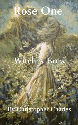 Rose One: Witches Brew 1727821629 Book Cover