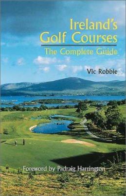 Irelands Golf Courses: The Complete Guide 1840184434 Book Cover