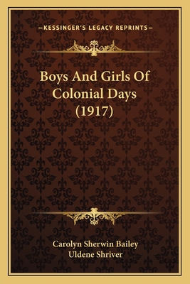 Boys And Girls Of Colonial Days (1917) 1165903342 Book Cover