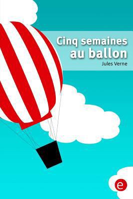 Cinq semaines au ballon [French] 152370702X Book Cover