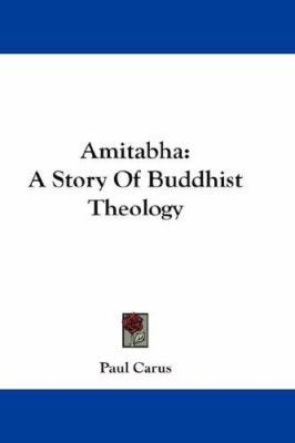Amitabha: A Story Of Buddhist Theology 0548153213 Book Cover