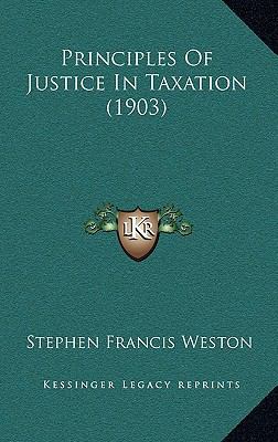 Principles of Justice in Taxation (1903) 1165020564 Book Cover