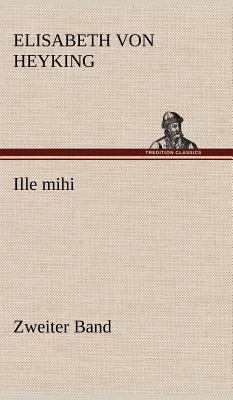 Ille Mihi - Zweiter Band [German] 3847251902 Book Cover