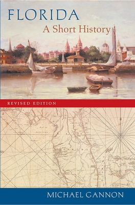 Florida: A Short History 0813026814 Book Cover