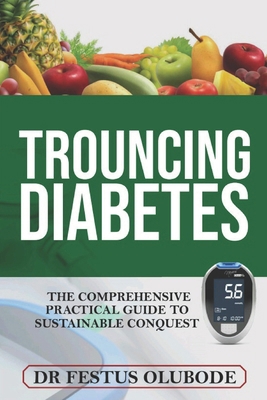 Trouncing Diabetes: The Comprehensive Practical... B0DK1S6LJM Book Cover