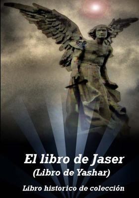 Paperback El Libro de Jaser (Libro de Yashar) : Un Libro Historico Judio Cristiano [Spanish] Book