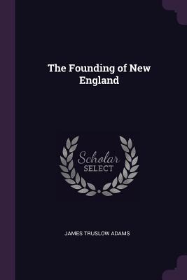 The Founding of New England 1377900010 Book Cover