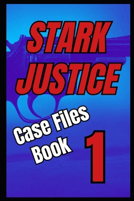 Stark Justice: Case Files Book 1 B0F2N75YNG Book Cover