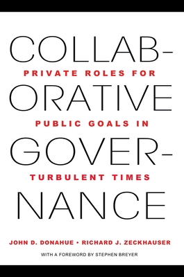 Collaborative Governance : Private Roles for Public Goals in Turbulent Times