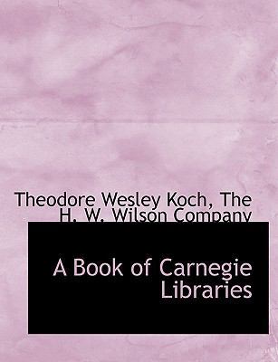 A Book of Carnegie Libraries 1140059394 Book Cover