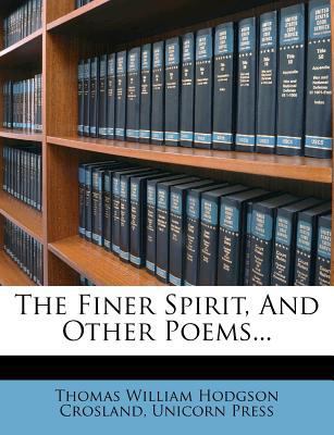 The Finer Spirit, and Other Poems... 1277106541 Book Cover