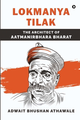 Lokmanya Tilak: The Architect of Aatmanirbhara ... B0BS4GP6GD Book Cover