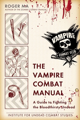 The Vampire Combat Manual: A Guide to Fighting ... 0425247651 Book Cover
