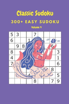 Classic Sudoku: 300+ Easy sudoku Volume 4 B086Y4SQ62 Book Cover