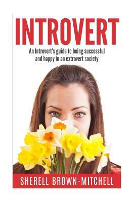 Introvert: An Introvert's Guide To Being Succes... 1523806389 Book Cover