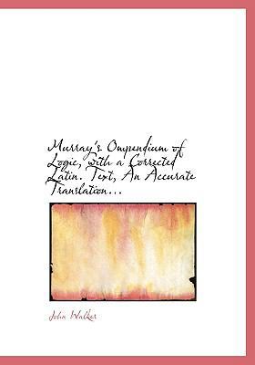 Murray's Ompendium of Logic, with a Corrected L... [Large Print] 0554548798 Book Cover