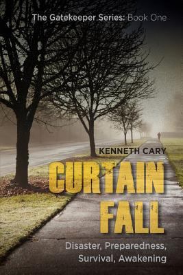 Curtain Fall: Disaster, Preparedness, Survival,... 0615886698 Book Cover