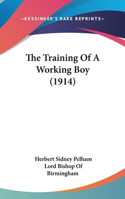 The Training Of A Working Boy (1914) 1436630916 Book Cover