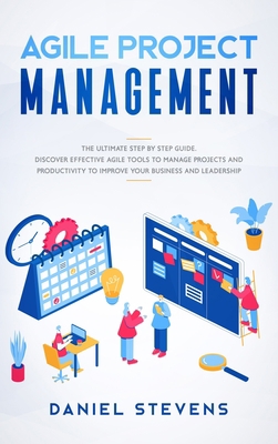 Agile Project Management: The Ultimate Step by ... 1802711198 Book Cover
