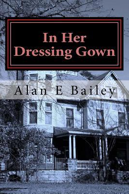 In Her Dressing Gown: A Midtown Murder Mystery 1724456490 Book Cover