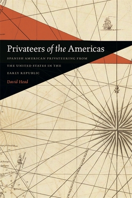 Privateers of the Americas: Spanish American Pr... 0820348643 Book Cover