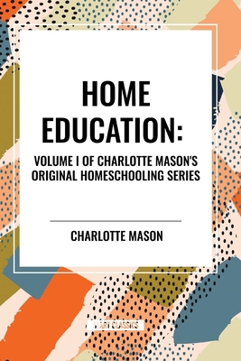 Home Education, of Charlotte Mason's Homeschool...            Book Cover