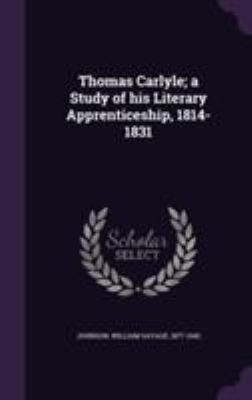 Thomas Carlyle; a Study of his Literary Apprent... 1355492246 Book Cover