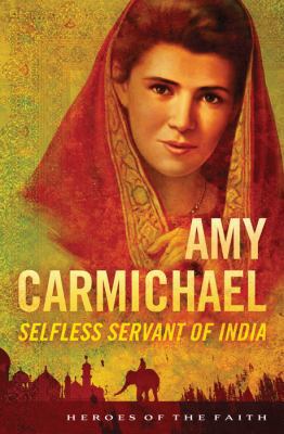 Amy Carmichael: Selfless Servant of India 1616269081 Book Cover