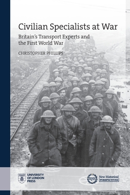 Civilian Specialists at War: Britain's Transpor... 1909646970 Book Cover