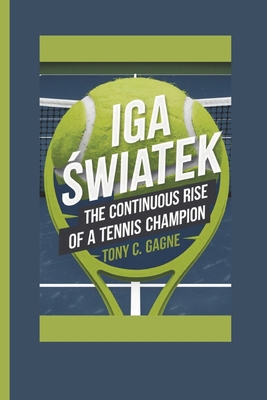 IGA &#346;wi&#260;tek: The Continuous Rise of a... B0F1TXXHWW Book Cover