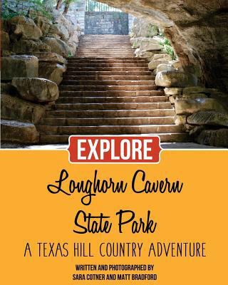 Explore Longhorn Cavern State Park: A Texas Hil... 1532816960 Book Cover