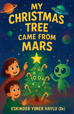 My Christmas Tree Came from Mars B0FYK7DG98 Book Cover