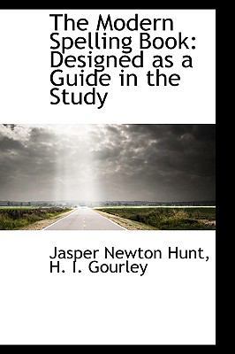 The Modern Spelling Book: Designed as a Guide i... 0559906838 Book Cover