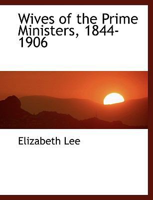 Wives of the Prime Ministers, 1844-1906 1117976130 Book Cover