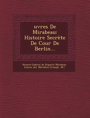 Oeuvres de Mirabeau: Histoire Secrete de Cour d... [French] 1249473470 Book Cover